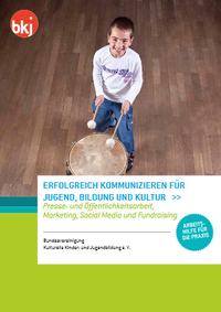 Cover Erfolgreich Kommunizieren (c) Bundesvereinigung Kulturelle Kinder- und Jugendbildung 2012