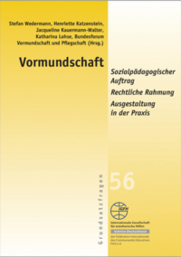 Vormundschaft: Sozialpädagogischer Auftrag – Rechtliche Rahmung – Ausgestaltung in der Praxis Cover