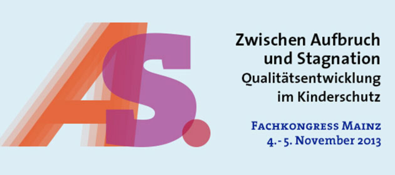Logo Fachkongress Mainz mit Aufschrift "Zwischen Aufbruch und Stagnation - Qualitätsentwicklung im Kinderschutz" Fachkongress Mainz 4. bis 5. November 2013