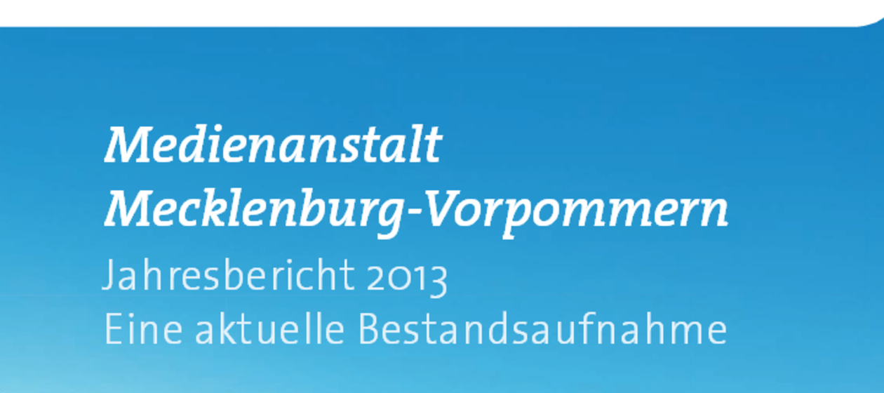 Jahresbericht 2013 - Medienanstalt Mecklenburg-Vorpommern