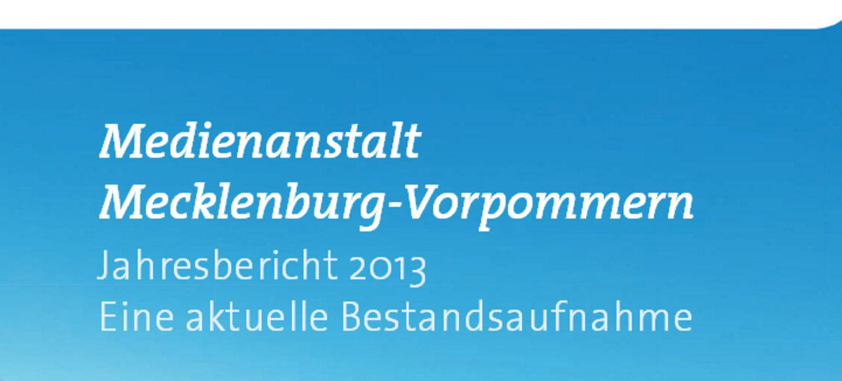 Jahresbericht 2013 - Medienanstalt Mecklenburg-Vorpommern