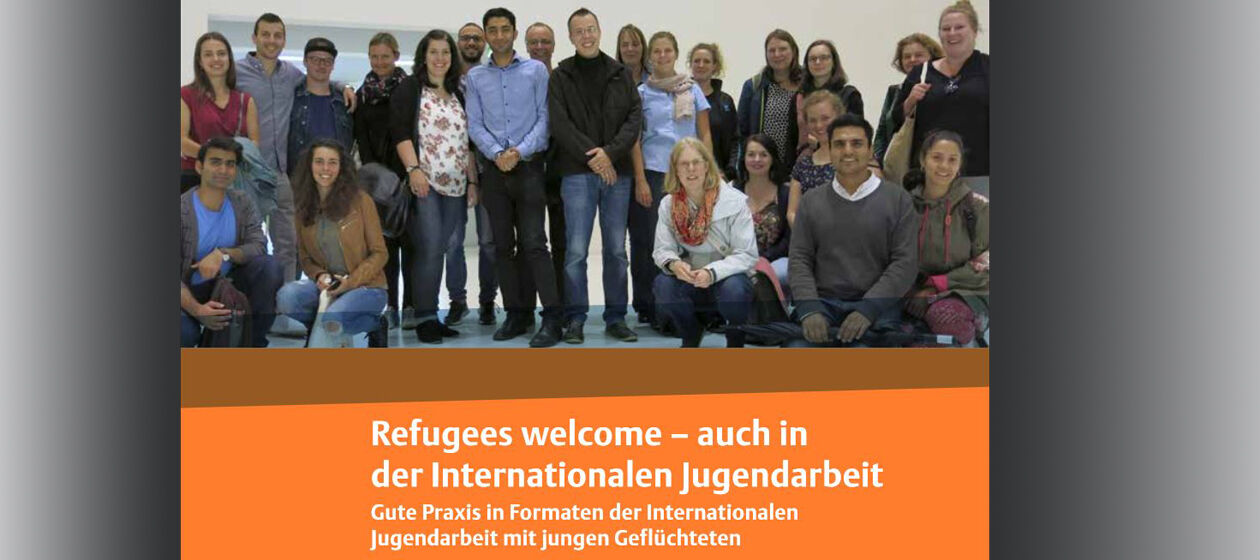 Titel der Broschüre "Refugees welcome – auch in der Internationalen Jugendarbeit"