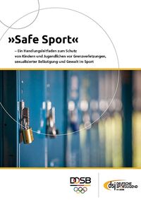 »Safe Sport« – Ein Handlungsleitfaden zum Schutz von Kindern und Jugendlichen vor Grenzverletzungen, sexualisierter Belästigung und Gewalt im Sport