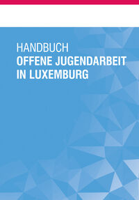 Cover der Publikation 'Handbuch Offene Jugendarbeit in Luxemburg'