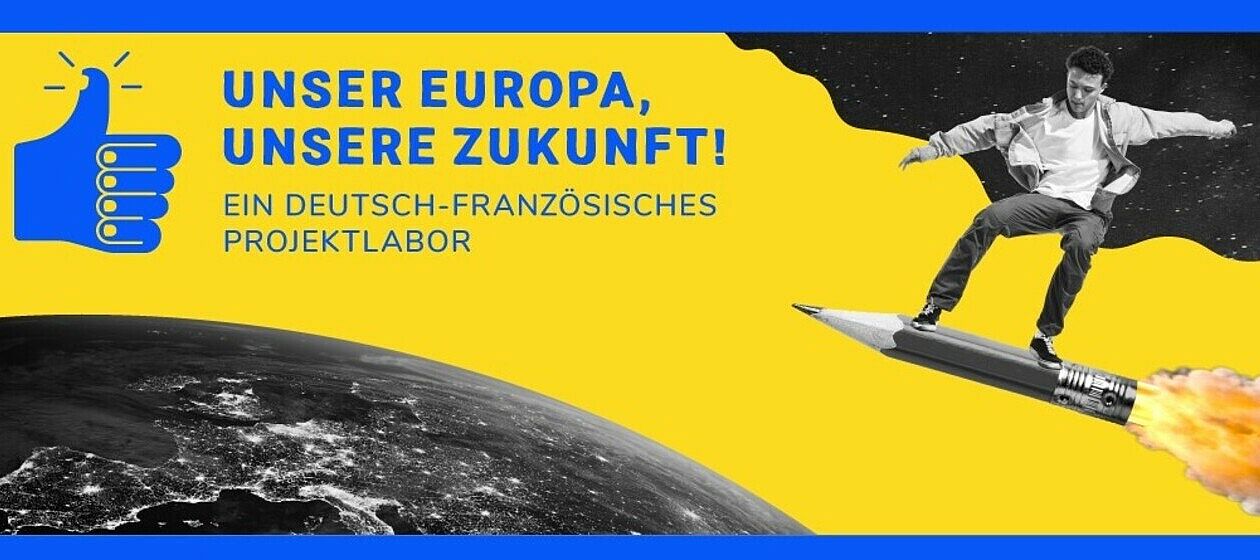 Veranstaltungsgrafik: Ein junger Mann surft auf einem Bleistift mit Raketenantrieb im Weltall über Europa. Veranstaltungstitel: "Unser Europa, unsere Zukunft! Ein deutsch-französisches Projektlabor"